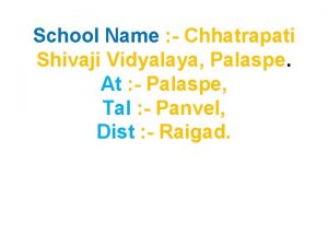 School Name Chhatrapati Shivaji Vidyalaya Palaspe At Palaspe