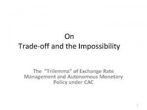 On Tradeoff and the Impossibility The Trilemma of