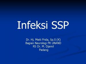 Infeksi SSP Dr Hj Meiti Frida Sp S