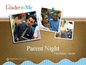 Parent Night Facilitator Name The End in Mind
