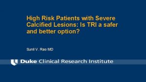 High Risk Patients with Severe Calcified Lesions Is