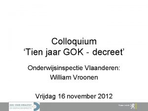 Colloquium Tien jaar GOKdecreet Onderwijsinspectie Vlaanderen William Vroonen