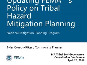 Updating FEMAs Policy on Tribal Hazard Mitigation Planning