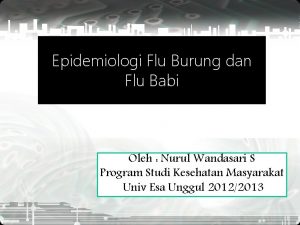 Epidemiologi Flu Burung dan Flu Babi Oleh Nurul