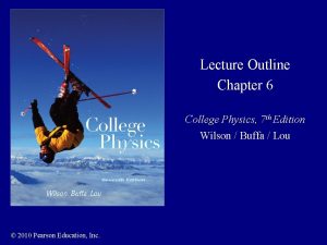 Lecture Outline Chapter 6 College Physics 7 th