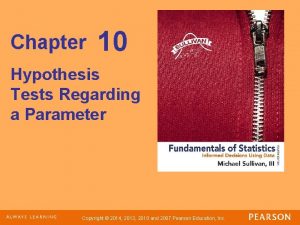 Chapter 10 Hypothesis Tests Regarding a Parameter Copyright