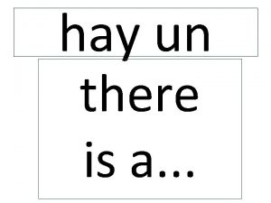 hay un there is a hay una there