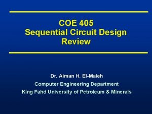 COE 405 Sequential Circuit Design Review Dr Aiman