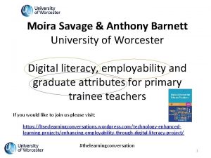 Moira Savage Anthony Barnett University of Worcester Digital