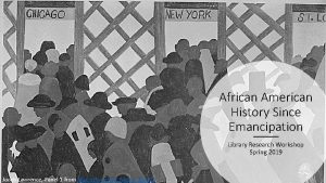 African American History Since Emancipation Library Research Workshop