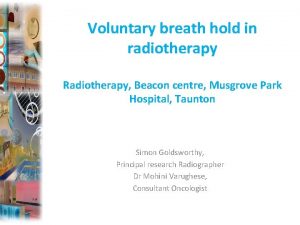 Voluntary breath hold in radiotherapy Radiotherapy Beacon centre