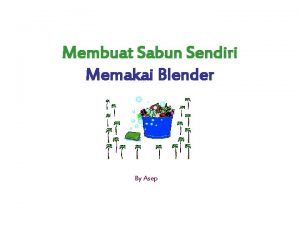 Membuat Sabun Sendiri Memakai Blender By Asep Pengenalan