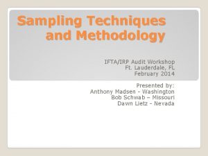 Sampling Techniques and Methodology IFTAIRP Audit Workshop Ft