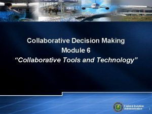 Collaborative Decision Making Module 6 Collaborative Tools and