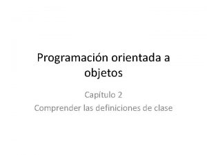 Programacin orientada a objetos Captulo 2 Comprender las