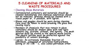 5 CLEANING OF MATERIALS AND WASTE PROCEDURES Cleaning