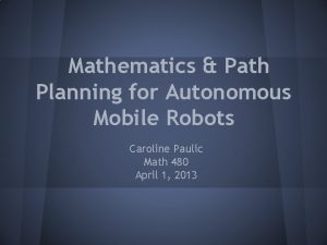 Mathematics Path Planning for Autonomous Mobile Robots Caroline