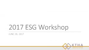 2017 ESG Workshop JUNE 29 2017 Role of