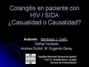 Colangitis en paciente con HIV SIDA Casualidad o