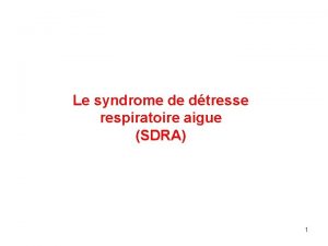 Le syndrome de dtresse respiratoire aigue SDRA 1
