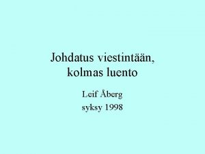 Johdatus viestintn kolmas luento Leif berg syksy 1998