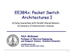 EE 384 x Packet Switch Architectures I a