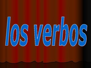 Definicin de verbo Los verbos son las palabras