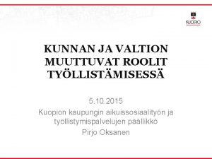 KUNNAN JA VALTION MUUTTUVAT ROOLIT TYLLISTMISESS 5 10