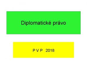 Diplomatick prvo P V P 2018 Historie diplomatickch