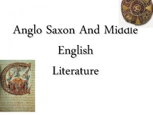 Anglo Saxon And Middle English Literature Anglo Saxon