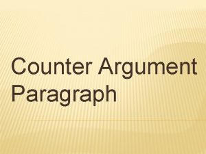 Counter Argument Paragraph PARTS OF A COUNTER ARGUMENT