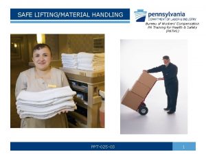 SAFE LIFTINGMATERIAL HANDLING Bureau of Workers Compensation PA