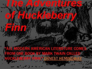 The Adventures of Huckleberry Finn ALL MODERN AMERICAN
