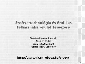 Szoftvertechnolgia s Grafikus Felhasznli Fellet Tervezse Structural tervezsi