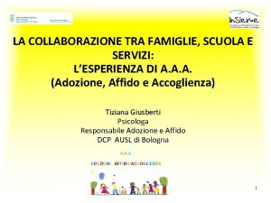 LA COLLABORAZIONE TRA FAMIGLIE SCUOLA E SERVIZI LESPERIENZA