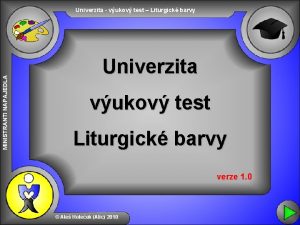 MINISTRANTI NAPAJEDLA Univerzita vukov test Liturgick barvy Univerzita