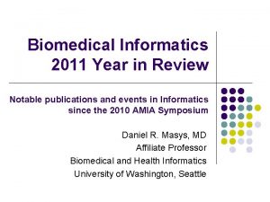 Biomedical Informatics 2011 Year in Review Notable publications