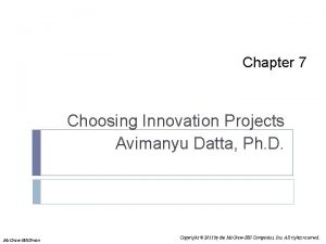 Chapter 7 Choosing Innovation Projects Avimanyu Datta Ph