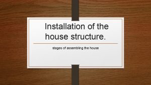 Installation of the house structure stages of assembling