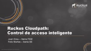 Ruckus Cloudpath Control de acceso inteligente Juan Grau
