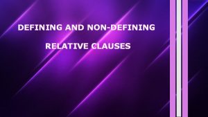 DEFINING AND NONDEFINING RELATIVE CLAUSES Mr Nelson who