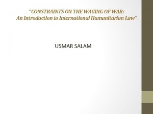 CONSTRAINTS ON THE WAGING OF WAR An Introduction