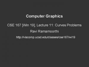 Computer Graphics CSE 167 Win 19 Lecture 11
