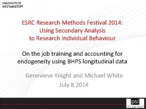 ESRC Research Methods Festival 2014 Using Secondary Analysis
