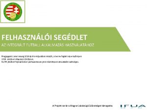 FELHASZNLI SEGDLET AZ INTEGRLT FUTBALL ALKALMAZS HASZNLATHOZ Megjegyzs