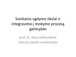 Sveikatos ugdymo tikslai ir integravimo mokymo proces galimybs