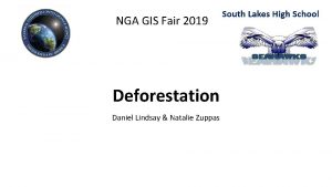 NGA GIS Fair 2019 Deforestation Daniel Lindsay Natalie