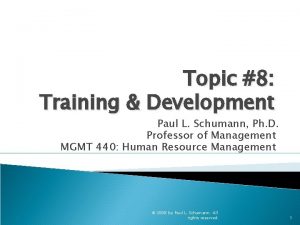 Topic 8 Training Development Paul L Schumann Ph