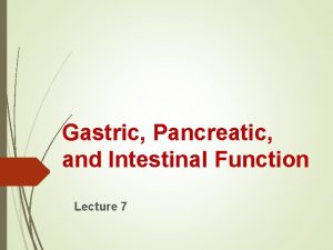 Gastric Pancreatic and Intestinal Function Lecture 7 Introduction