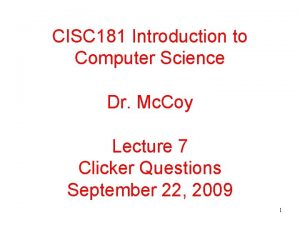 CISC 181 Introduction to Computer Science Dr Mc